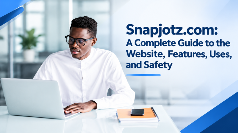 Snapjotz.com: A Complete Guide to the Website, Features, Uses, and Safety